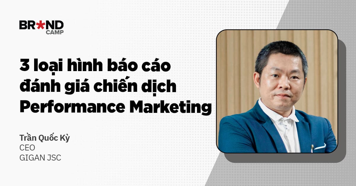 3 loại hình báo cáo đánh giá chiến dịch Performance Marketing