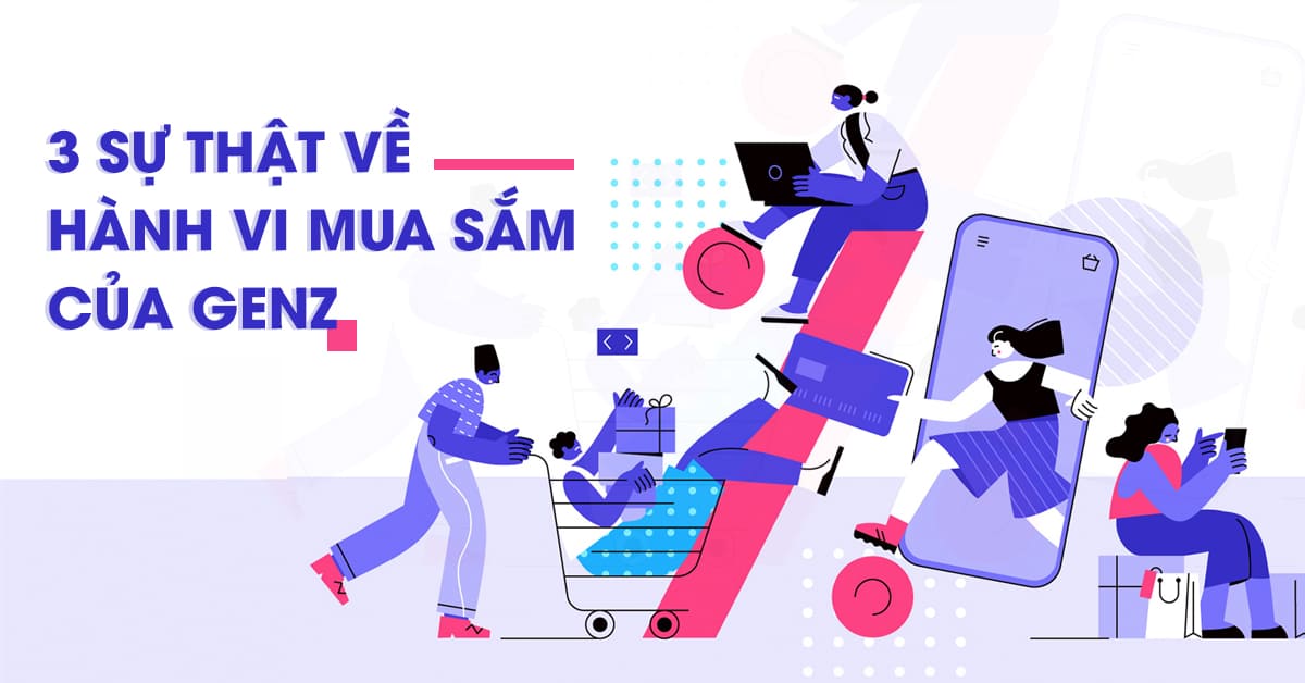 3 sự thật về hành vi mua sắm của Gen Z