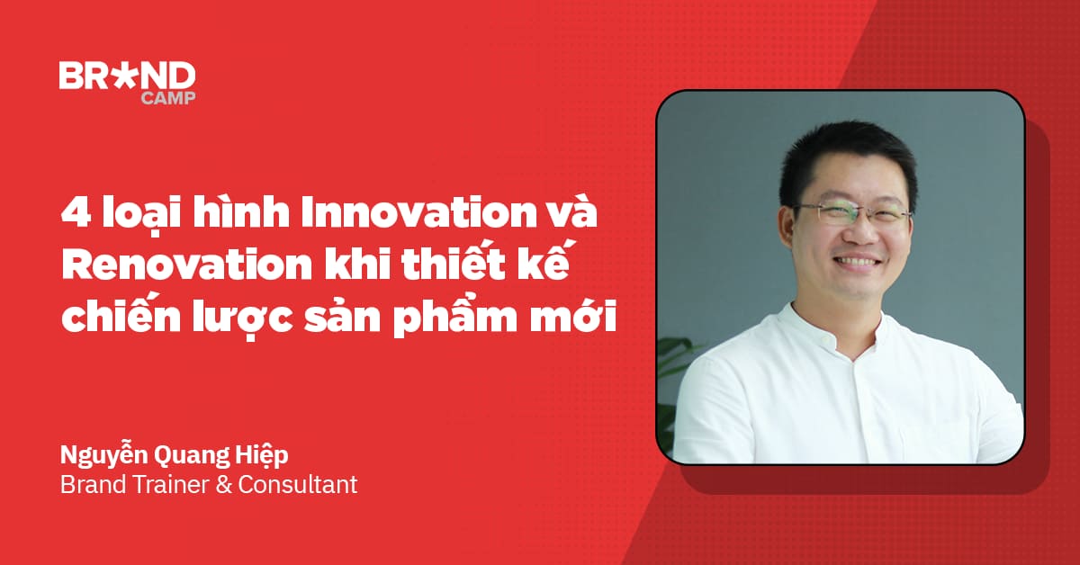 4 loại hình Innovation và Renovation khi thiết kế chiến lược sản phẩm mới