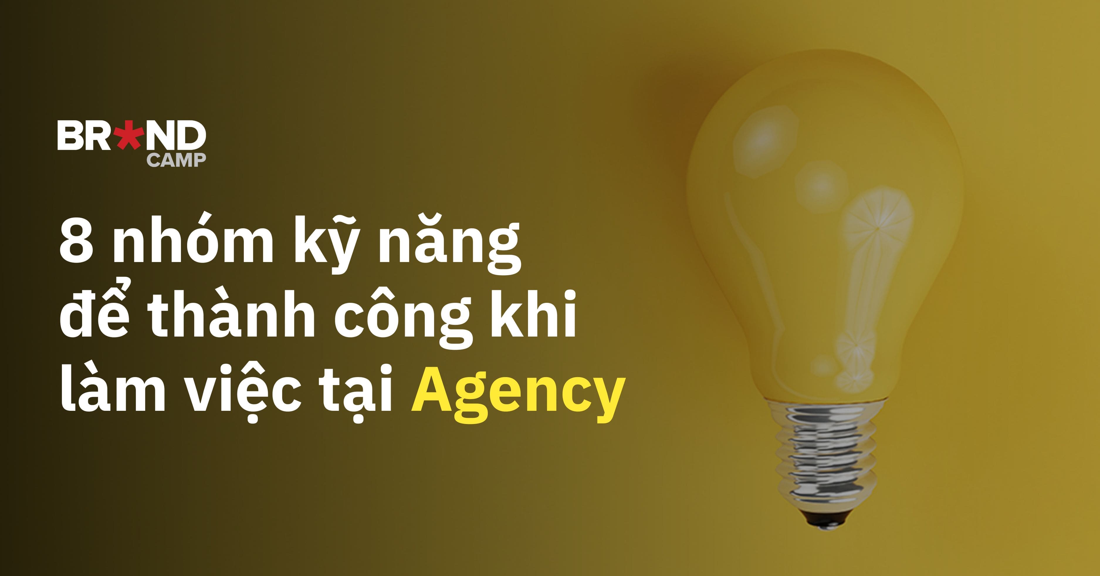 8 nhóm kỹ năng để thành công khi làm việc tại Agency