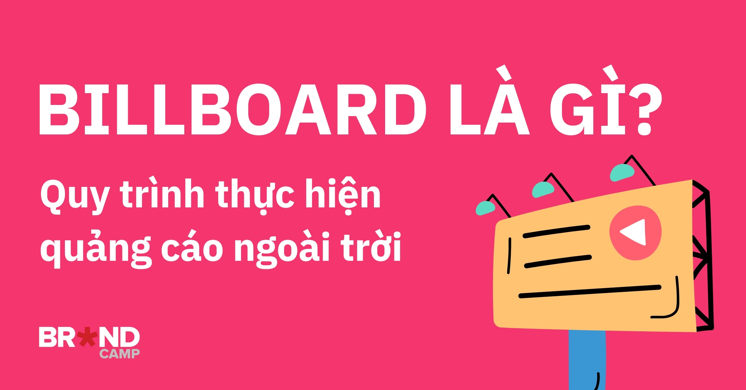 Billboard là gì? Quy trình thực hiện quảng cáo ngoài trời hiệu quả