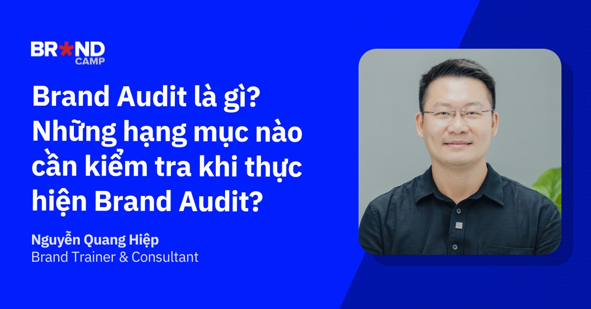 Brand Audit là gì? Những hạng mục nào cần kiểm tra khi thực hiện Brand Audit?