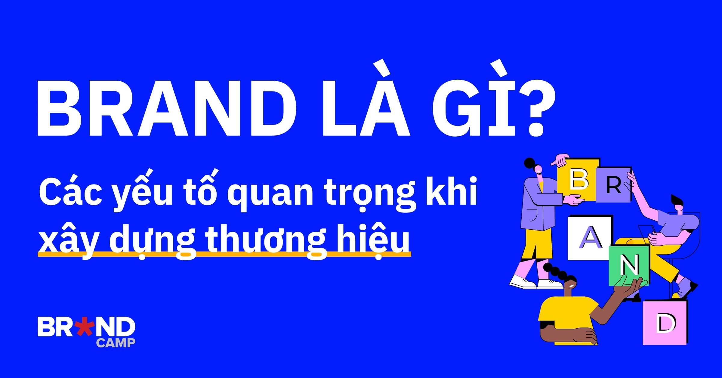 Brand là gì? Các yếu tố quan trọng khi xây dựng thương hiệu