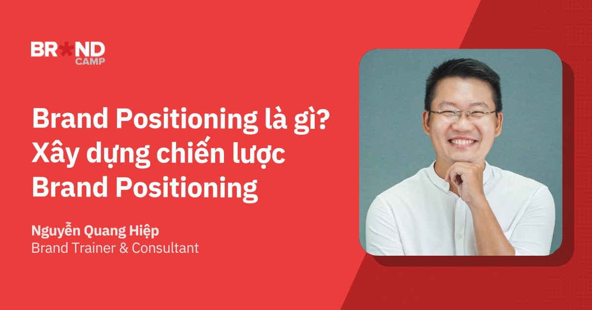 Brand Positioning là gì? Cách xây dựng chiến lược Brand Positioning