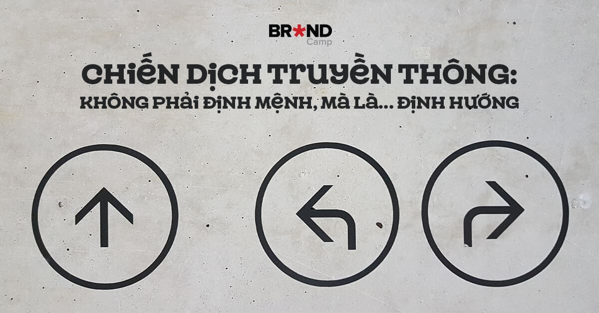 Chiến dịch truyền thông: Không phải định mệnh, mà là… định hướng