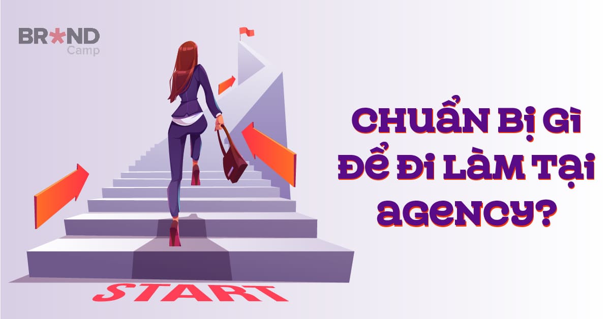 Chuẩn bị gì để đi làm tại Agency?