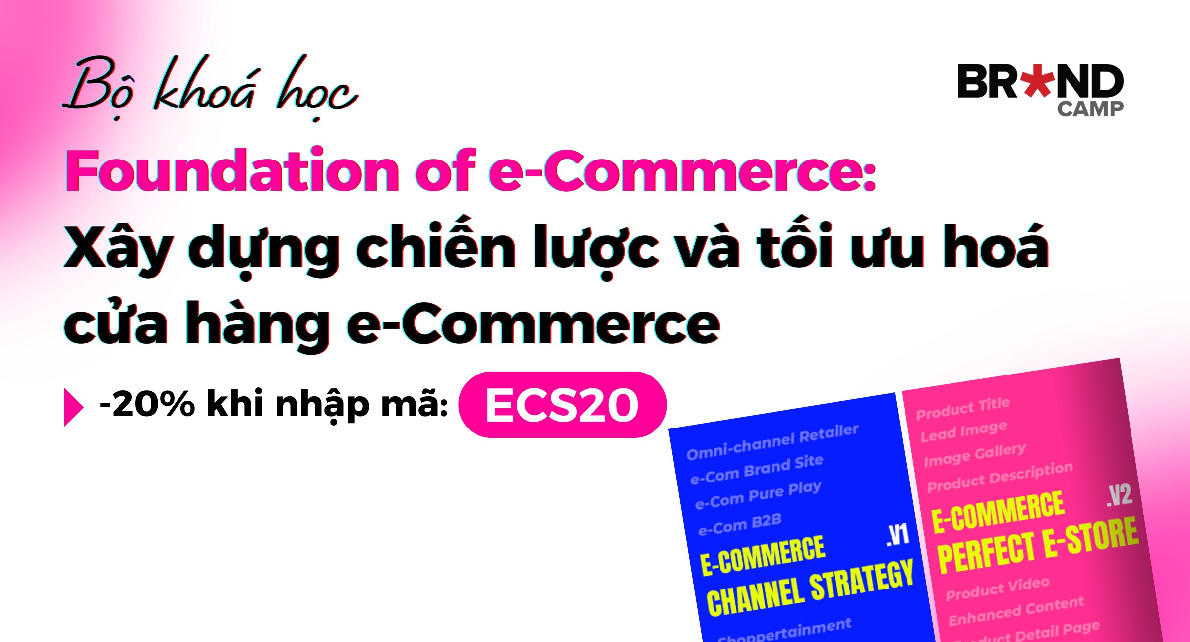 Bộ khoá học Foundation of e-Commerce: Xây dựng chiến lược và tối ưu hoá cửa hàng e-Commerce