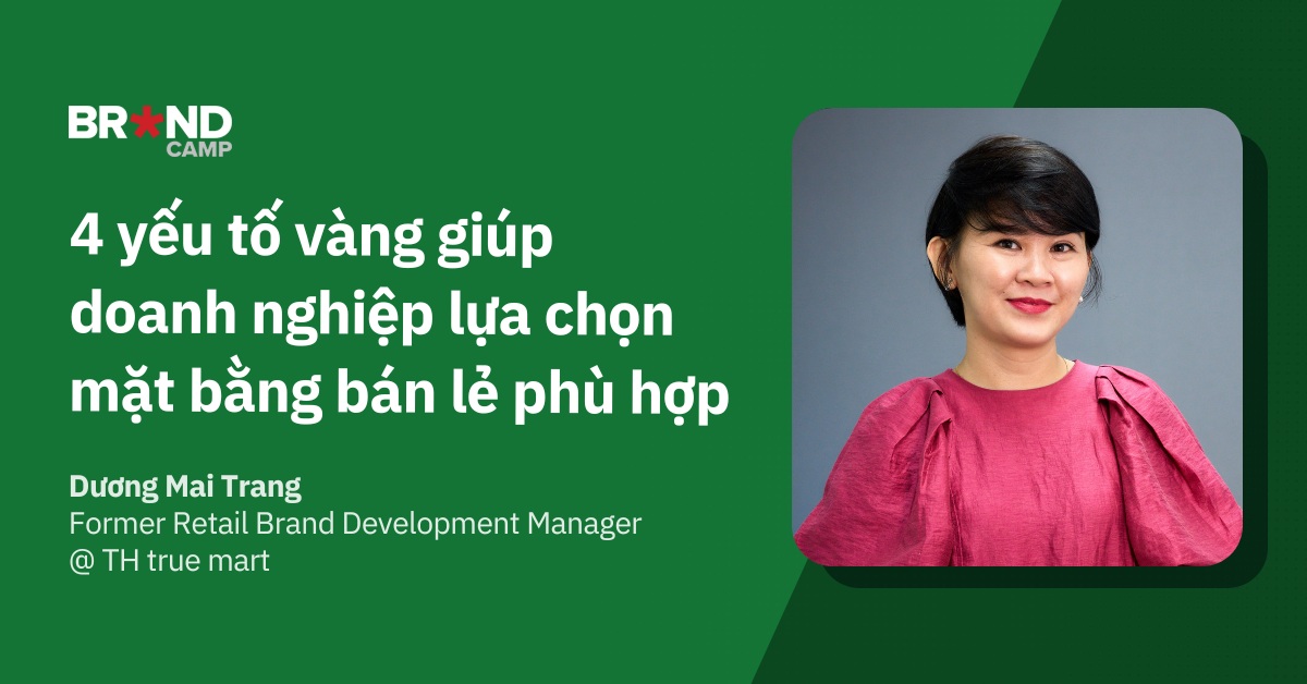 4 yếu tố vàng giúp doanh nghiệp lựa chọn mặt bằng bán lẻ phù hợp