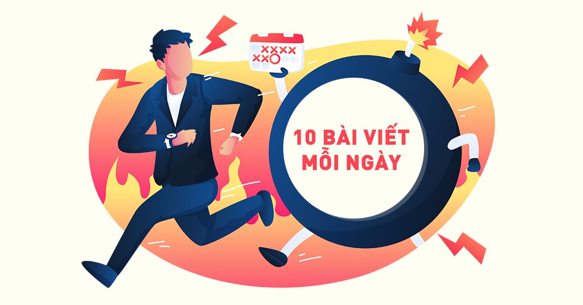 Đau đầu với KPI 10 bài viết / ngày
