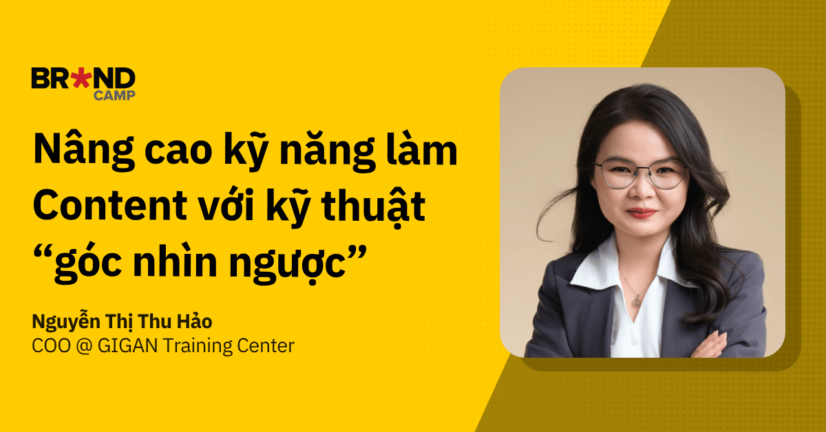 Nâng cao kỹ năng làm Content với kỹ thuật “góc nhìn ngược”
