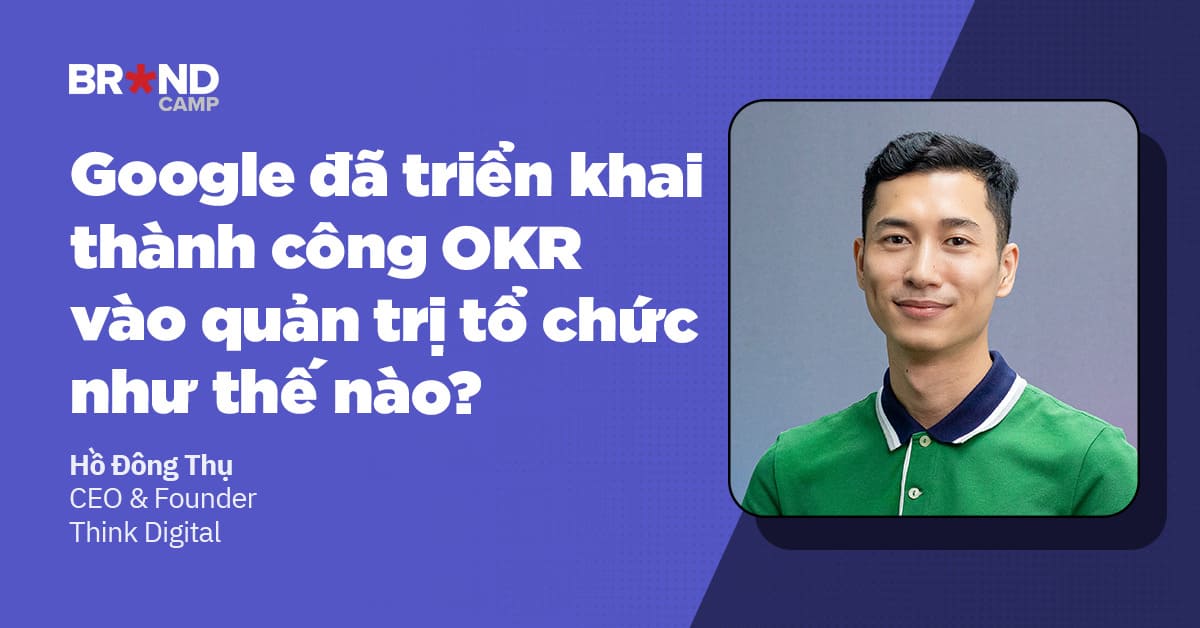 Google đã triển khai thành công OKR vào quản trị tổ chức như thế nào?