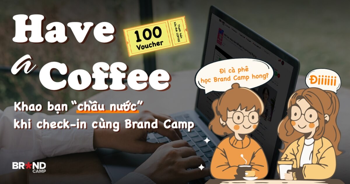 Have a Coffee: Đi cà phê học Brand Camp hong?