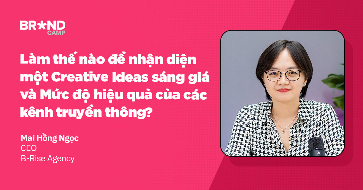 Làm thế nào để nhận diện một Creative Idea sáng giá và Mức độ hiệu quả của các kênh truyền thông?