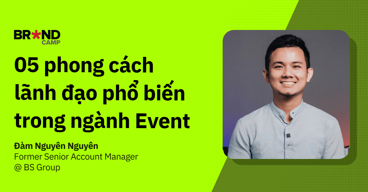 5 phong cách lãnh đạo phổ biến trong ngành Event