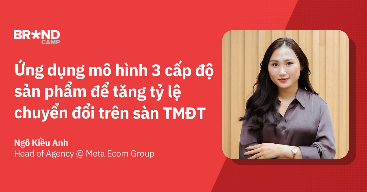 Ứng dụng mô hình 3 cấp độ sản phẩm để tăng tỷ lệ chuyển đổi trên sàn e-Commerce
