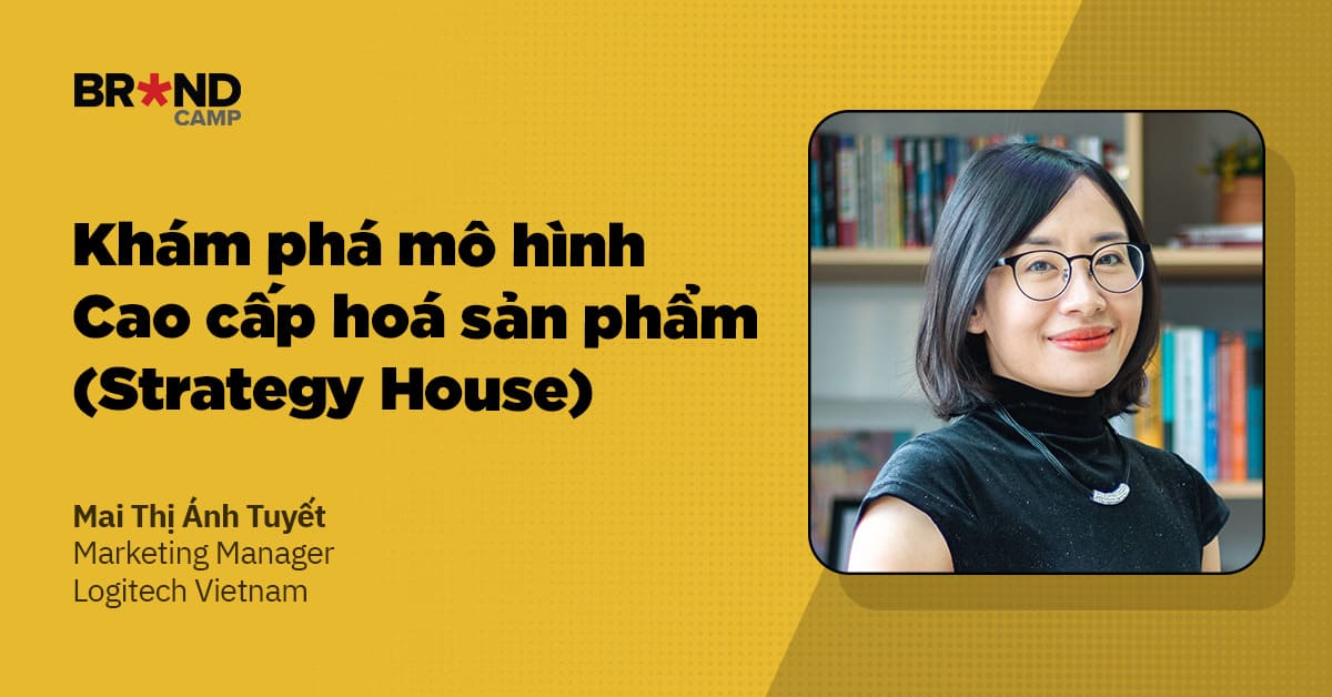 Khám phá mô hình Cao cấp hoá sản phẩm (Strategy House)