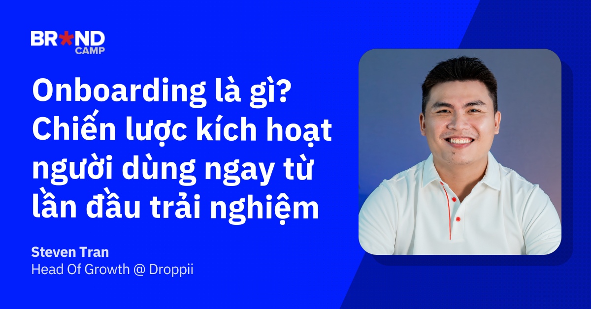 Onboarding là gì? Chiến lược kích hoạt người dùng ngay từ lần đầu trải nghiệm