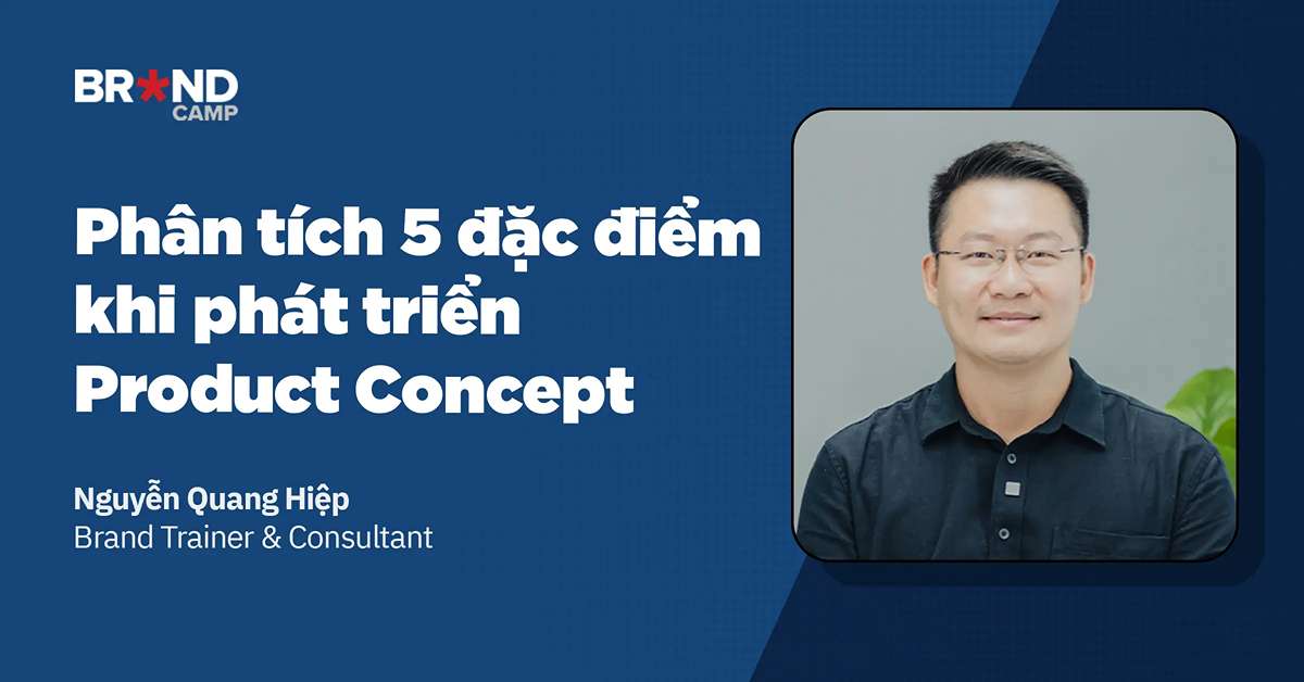 Phân tích 5 đặc điểm quan trọng khi phát triển Product Concept