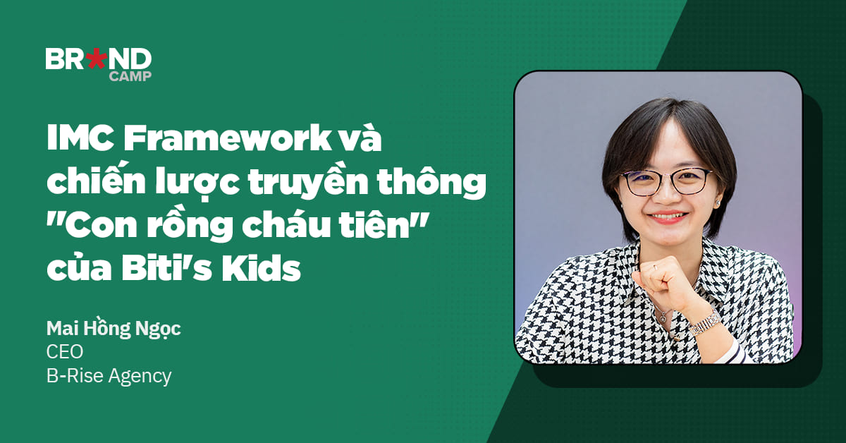 Phân tích IMC Framework và chiến lược truyền thông "Con rồng cháu tiên" của Biti's Kids