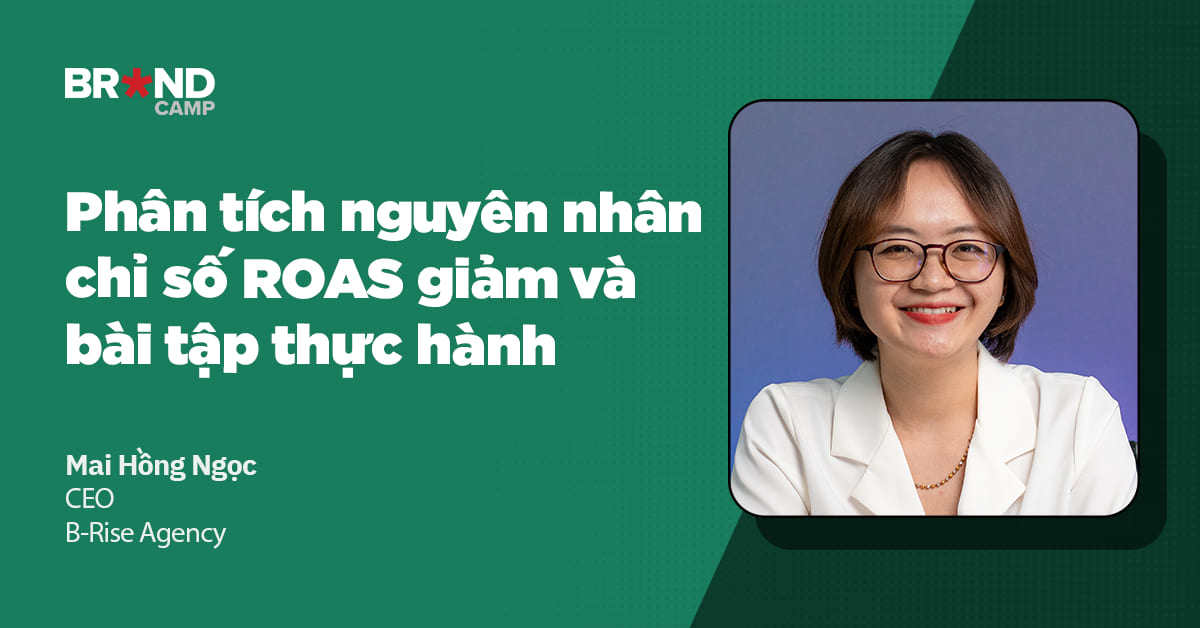 Phân tích nguyên nhân chỉ số ROAS giảm và bài tập thực hành