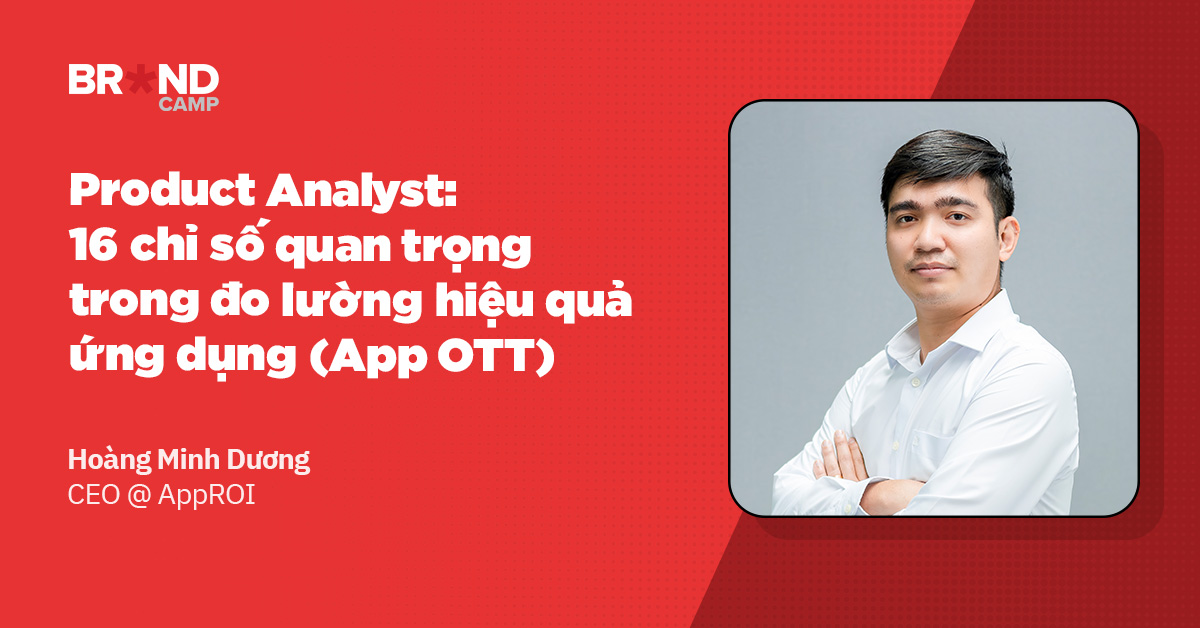 Product Analyst: 16 chỉ số quan trọng trong đo lường hiệu quả ứng dụng (App OTT)