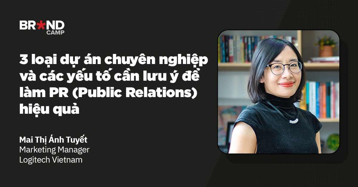 3 loại dự án chuyên nghiệp và các yếu tố cần lưu ý để làm PR (Public Relations) hiệu quả