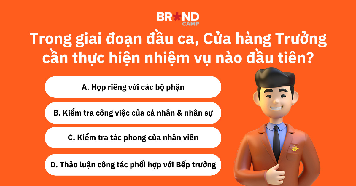 Quiz: Trong giai đoạn đầu ca, Cửa hàng Trưởng cần thực hiện nhiệm vụ nào đầu tiên?