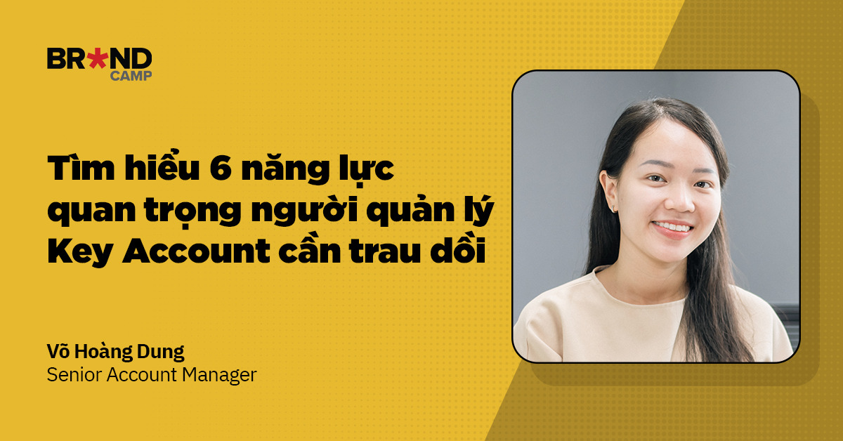 Tìm hiểu 6 năng lực quan trọng người quản lý Key Account cần trau dồi