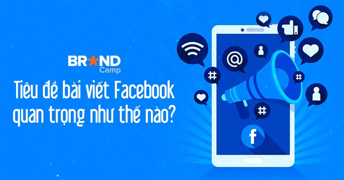 Trên Facebook, tiêu đề bài viết quảng cáo quan trọng như thế nào?