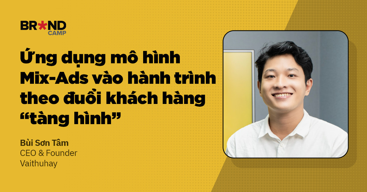 Ứng dụng mô hình Mix-Ads vào hành trình theo đuổi khách hàng “tàng hình”