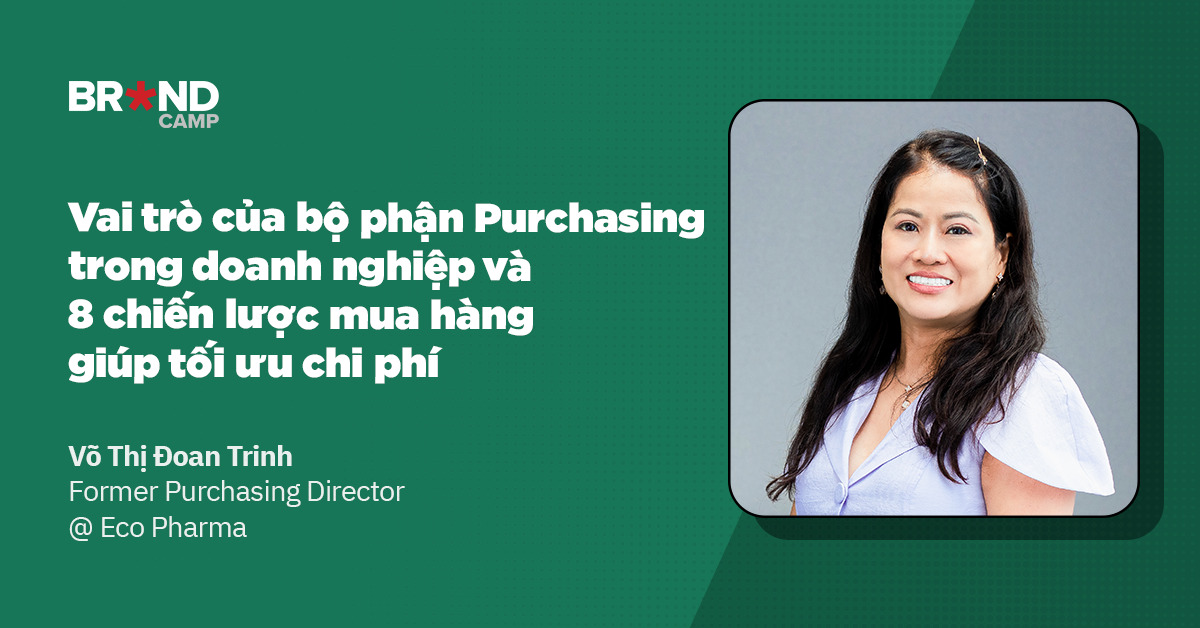 Vai trò của bộ phận Purchasing trong doanh nghiệp và 8 chiến lược mua hàng giúp tối ưu chi phí