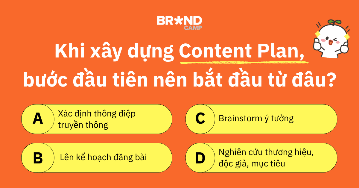 Quiz: Khi xây dựng Content Plan, bước đầu tiên nên bắt đầu từ đâu?