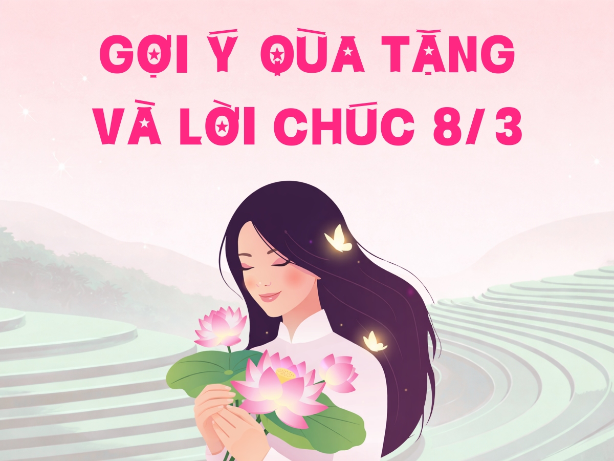 Top 10+ món quà 8/3: Gợi ý quà tặng tinh tế và lời chúc ý nghĩa