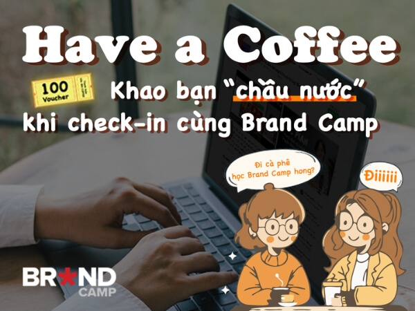Have a Coffee: Đi cà phê học Brand Camp hong?