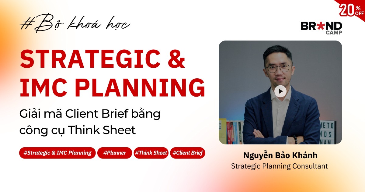 Bộ khoá học Strategic & IMC Planning: Giải mã Client Brief bằng công cụ Think Sheet