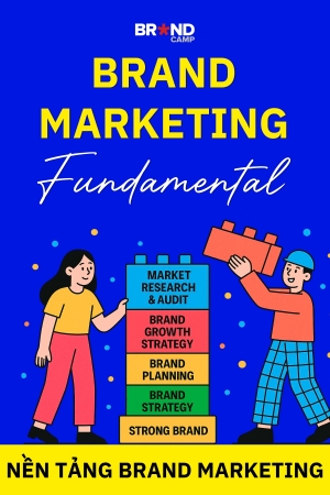 Brand Marketing Fundamental: Nền tảng Brand Marketing