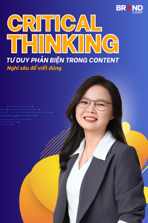 Critical Thinking - Tư duy Phản biện trong Content: Nghĩ sâu để viết đúng