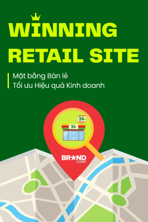Winning Retail Site: Mặt bằng Bán lẻ Tối ưu Hiệu quả Kinh doanh