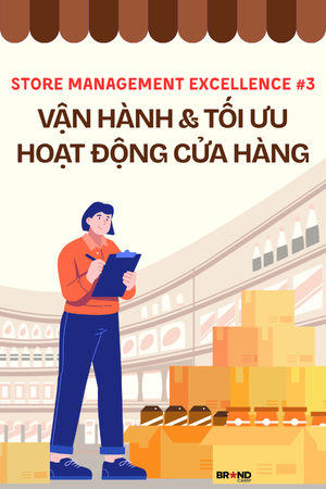 Store Management Excellence #3: Vận hành & Tối ưu Hoạt động Cửa hàng