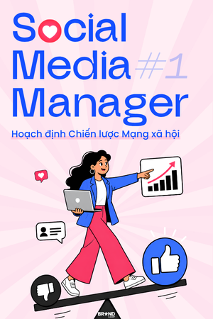 Social Media Manager #1: Hoạch định Chiến lược Mạng xã hội