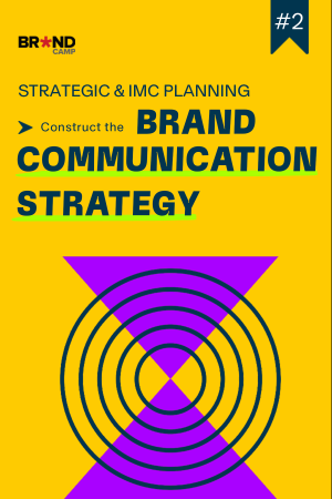 Strategic & IMC Planning (P2): Construct the Brand Communication Strategy