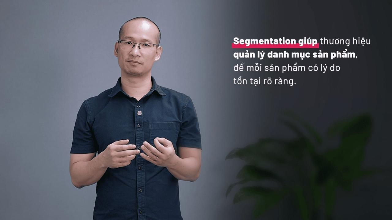 Segmentation & Targeting: Phân khúc Thị trường & Lựa chọn Phân khúc mục tiêu