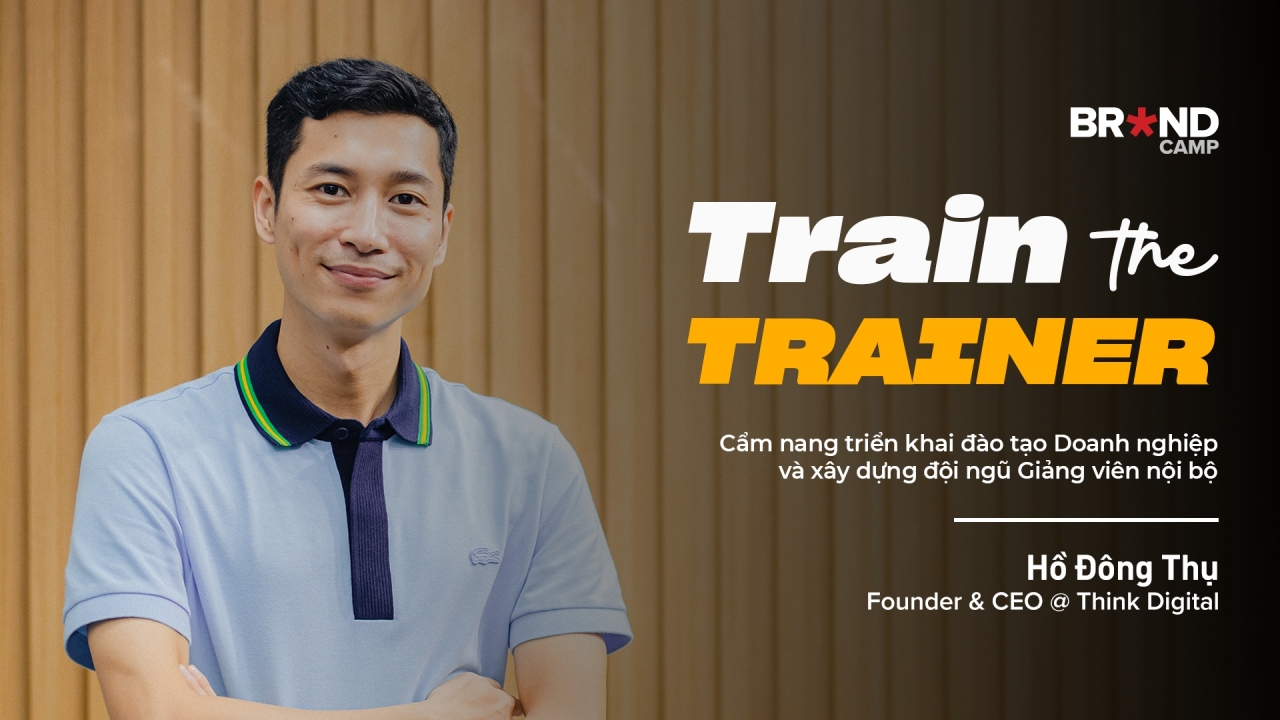 Train-the-Trainer: Cẩm nang triển khai đào tạo Doanh nghiệp và xây dựng đội ngũ Giảng viên nội bộ